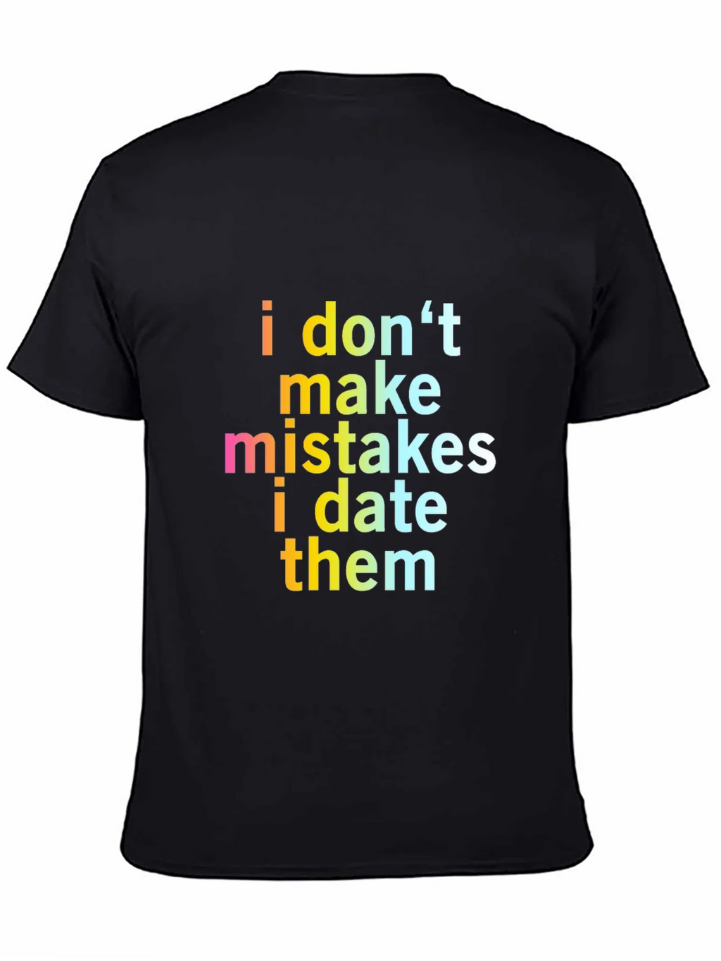 Funny Sarcastic I Dont Make Mistakes Mens Black T-Shirt