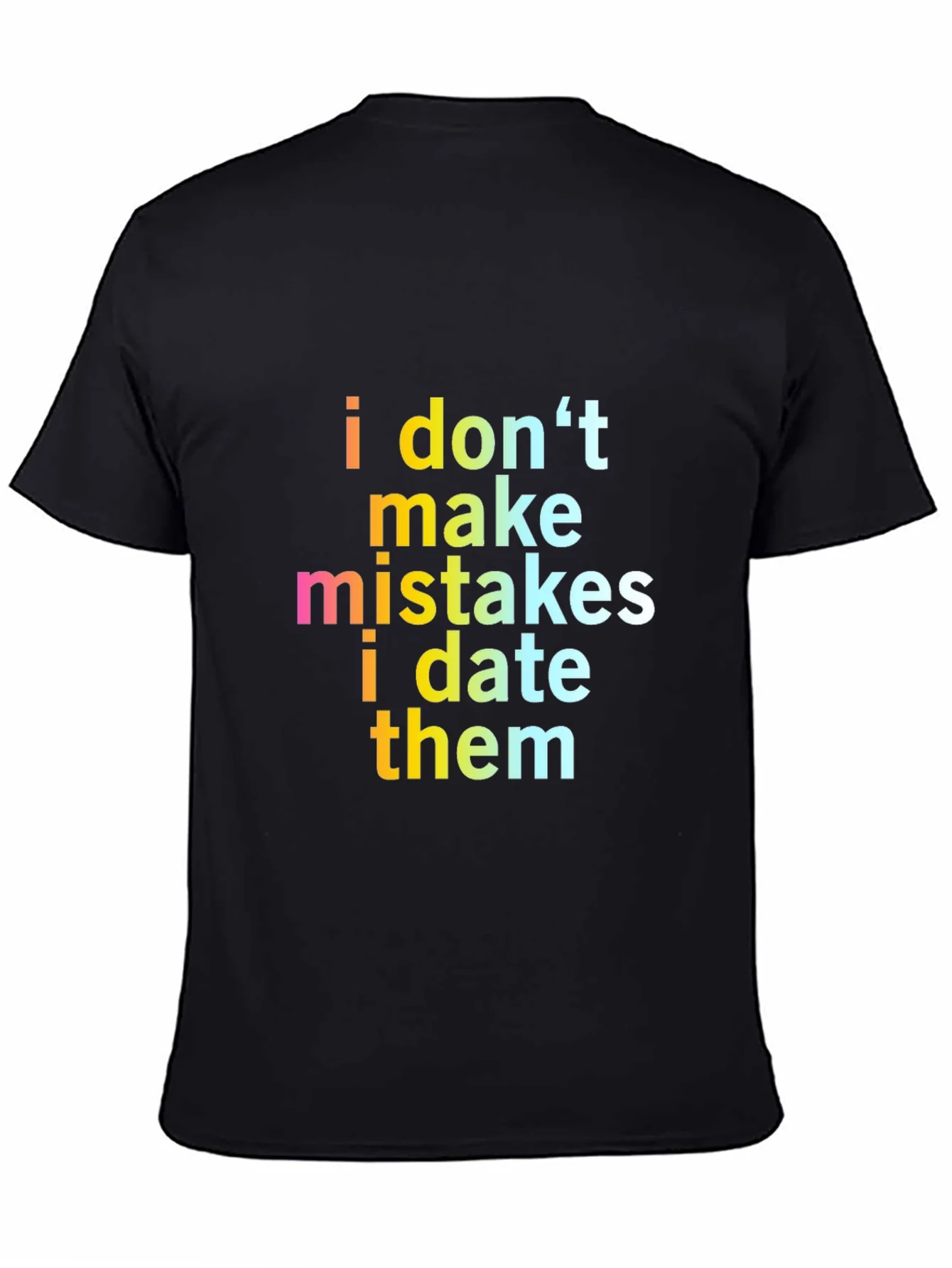 Funny Sarcastic I Dont Make Mistakes Mens Black T-Shirt
