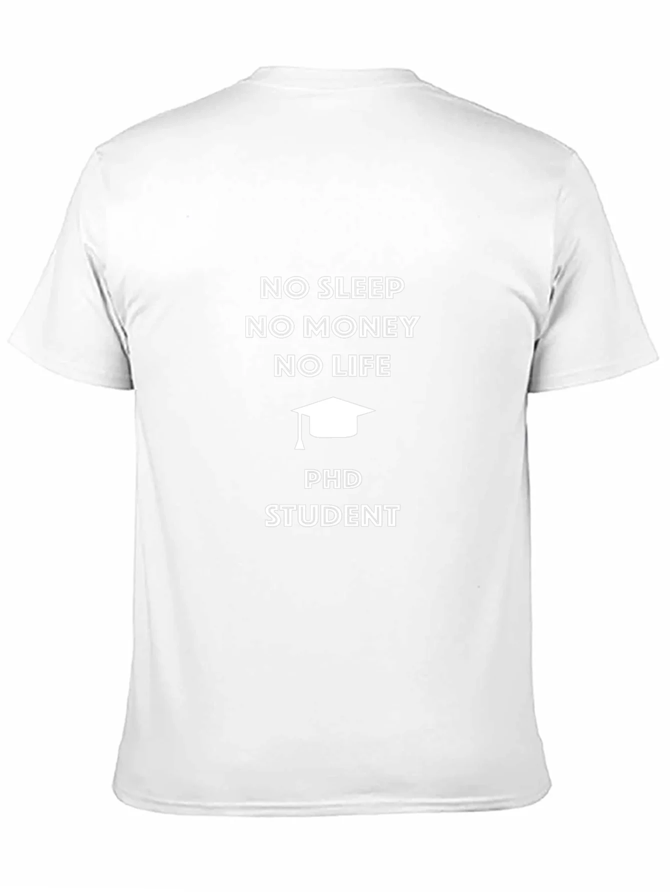 PhD Student No Sleep No Money T-Shirt