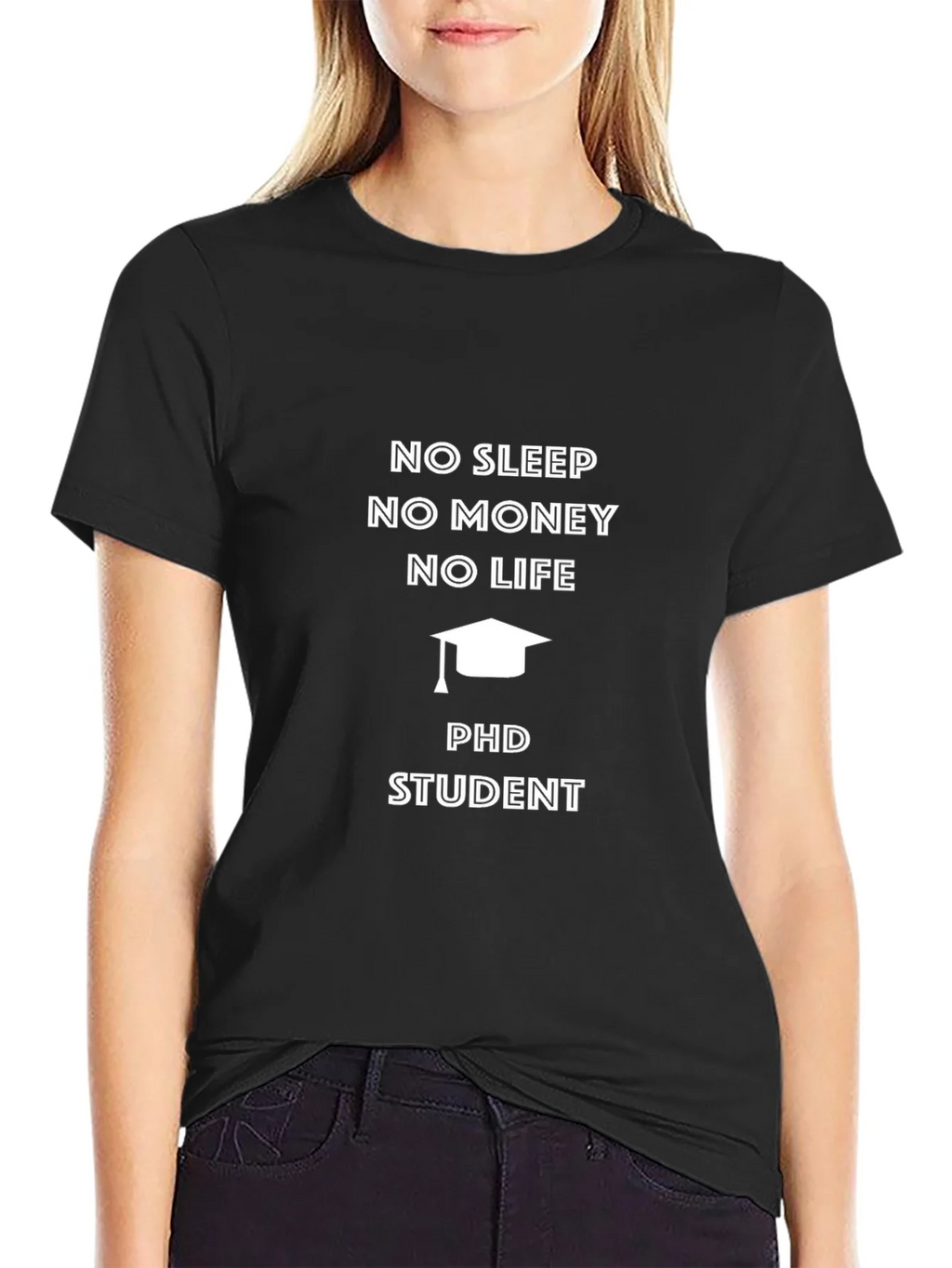 PhD Student No Sleep No Money T-Shirt