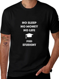 PhD Student No Sleep No Money T-Shirt