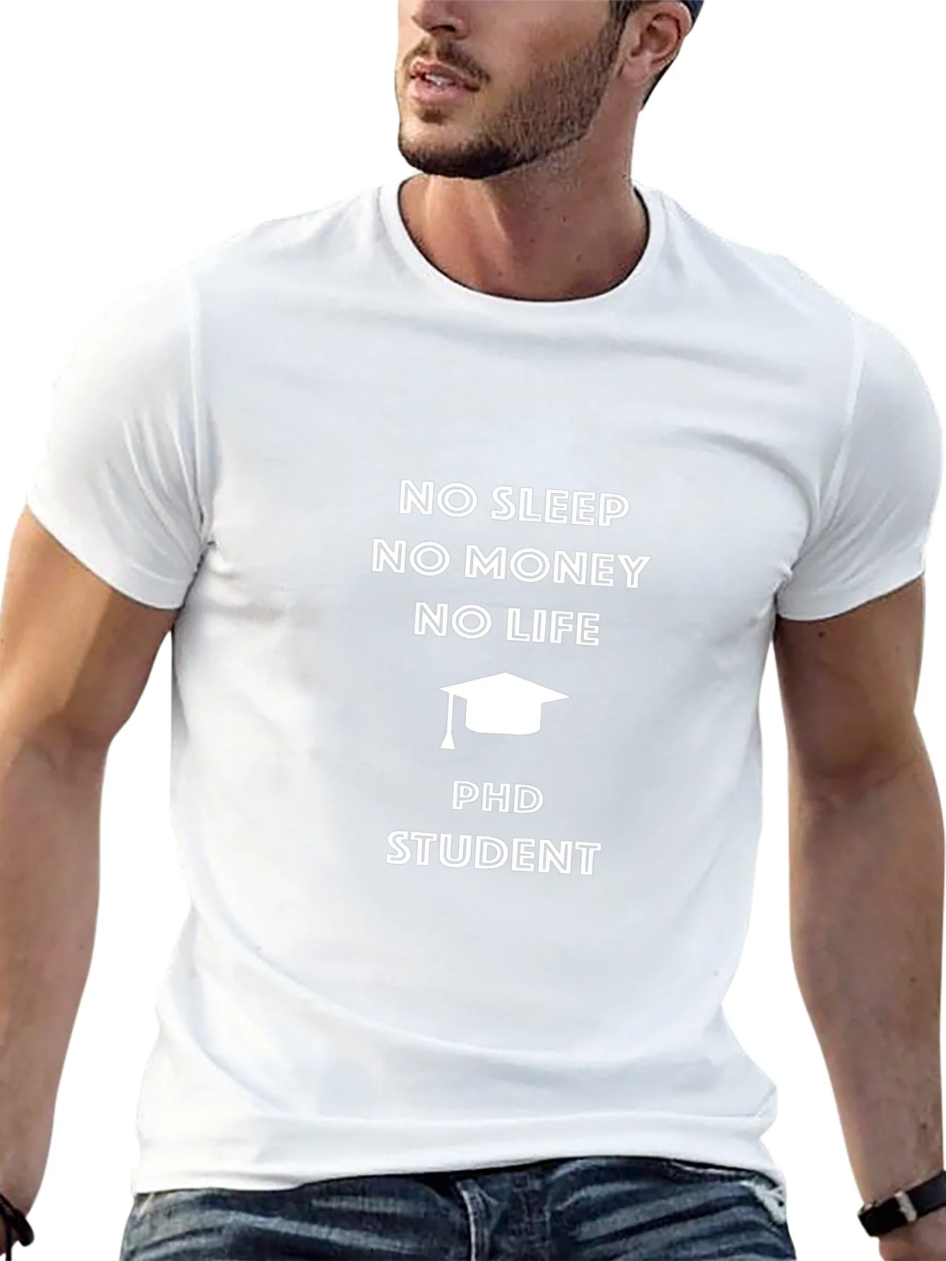 PhD Student No Sleep No Money T-Shirt