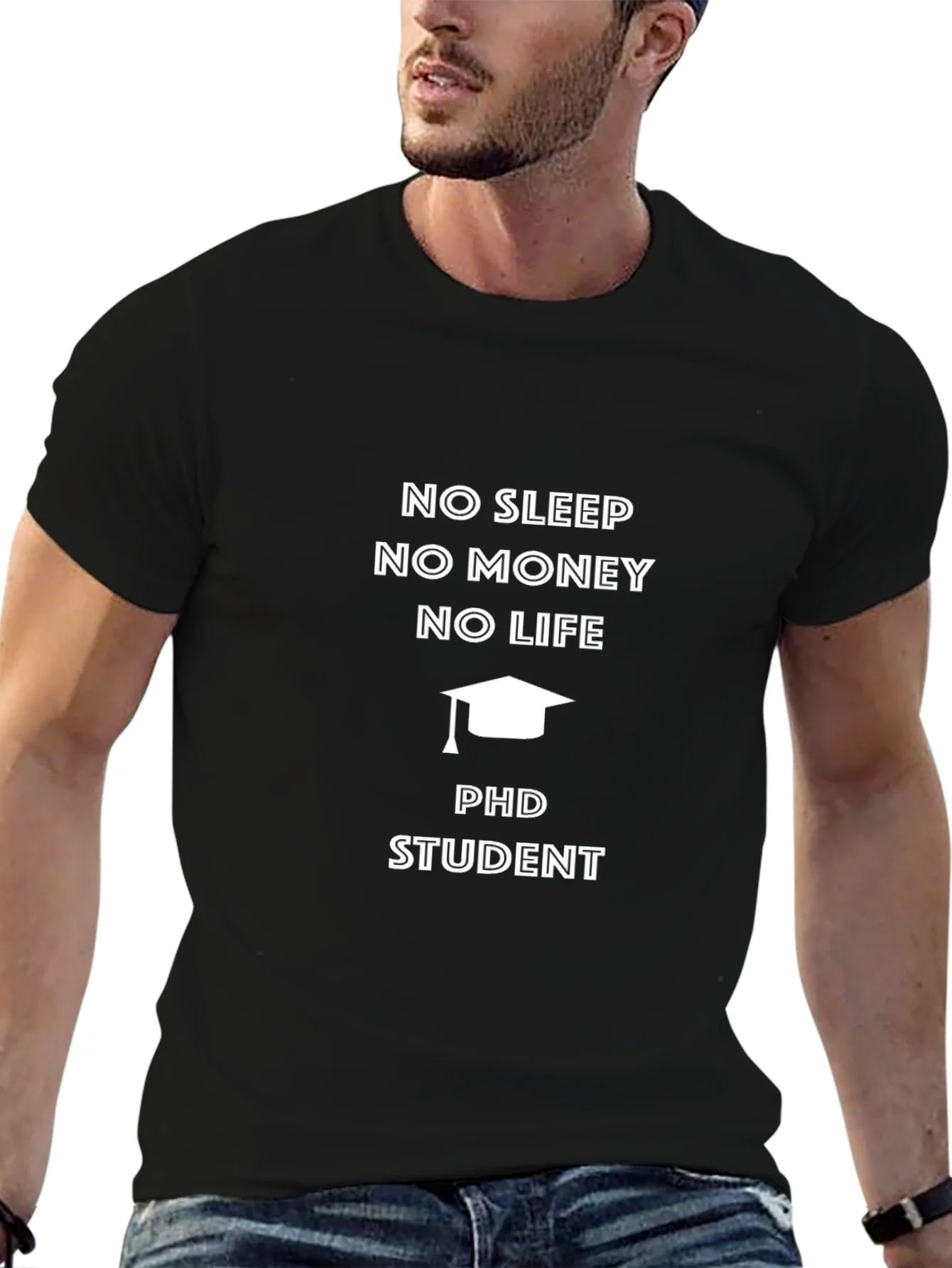 PhD Student No Sleep No Money T-Shirt