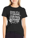Giving Up On My Dreams T-Shirt