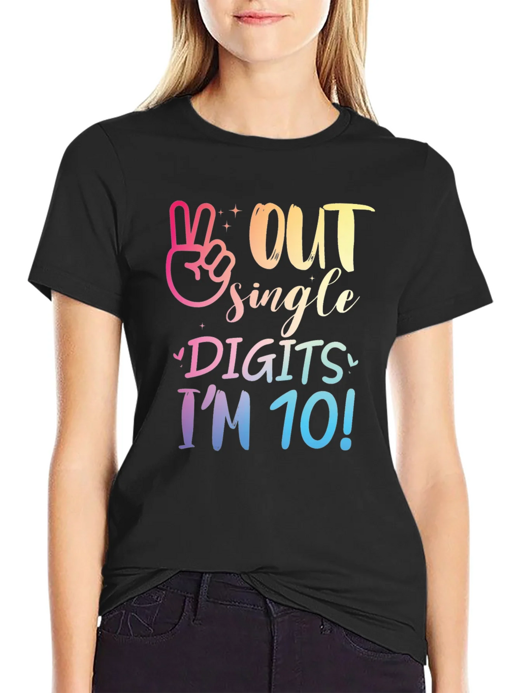 Out Single Digits Im 10! T-Shirt