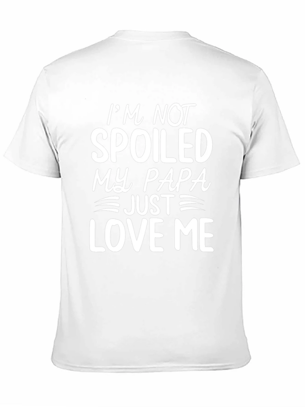 Spoiled by Papa T-Shirt - Funny Dad Love