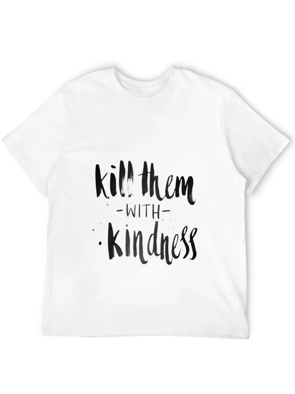 Kill Them with Kindness Black T-Shirt