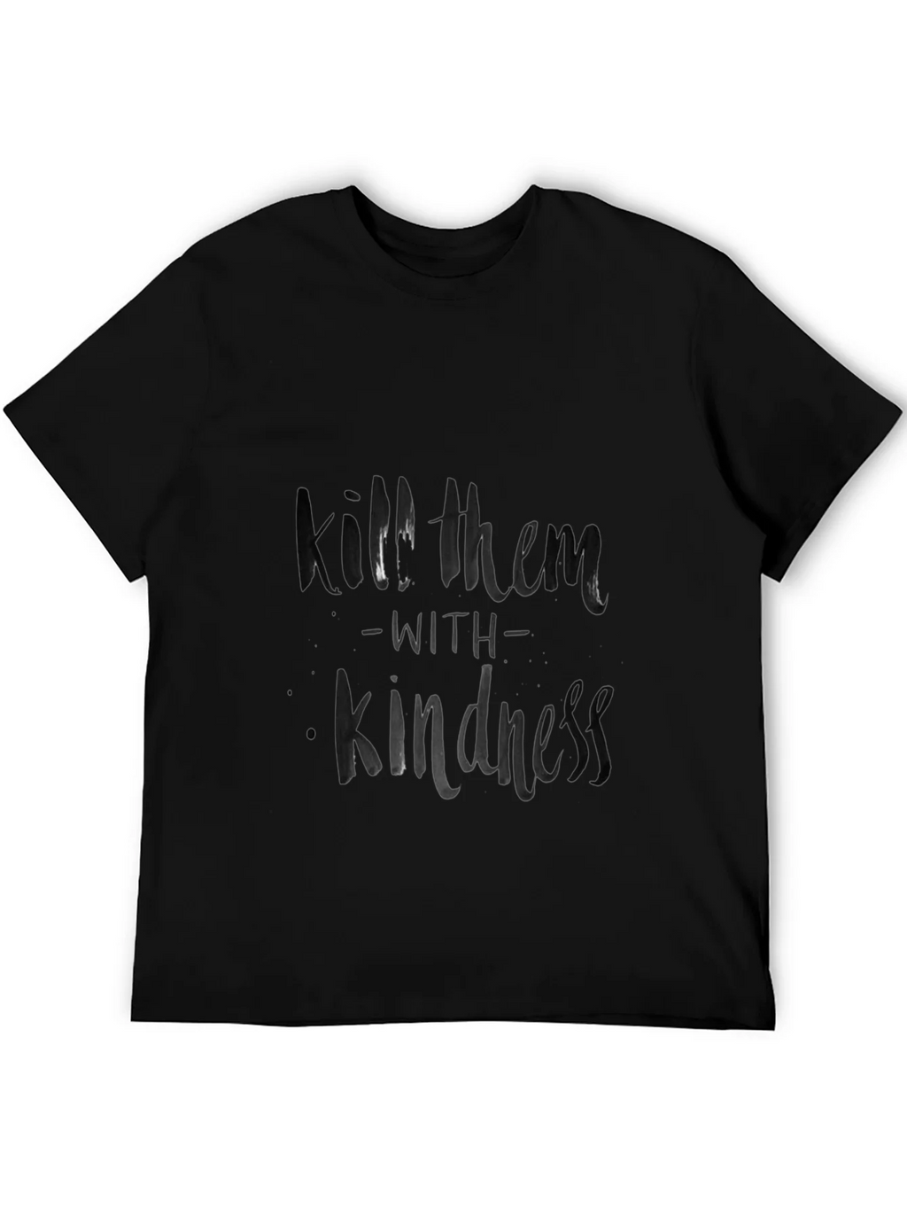 Kill Them with Kindness Black T-Shirt