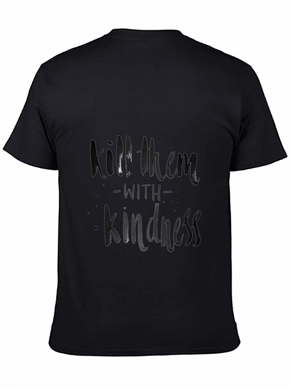 Kill Them with Kindness Black T-Shirt