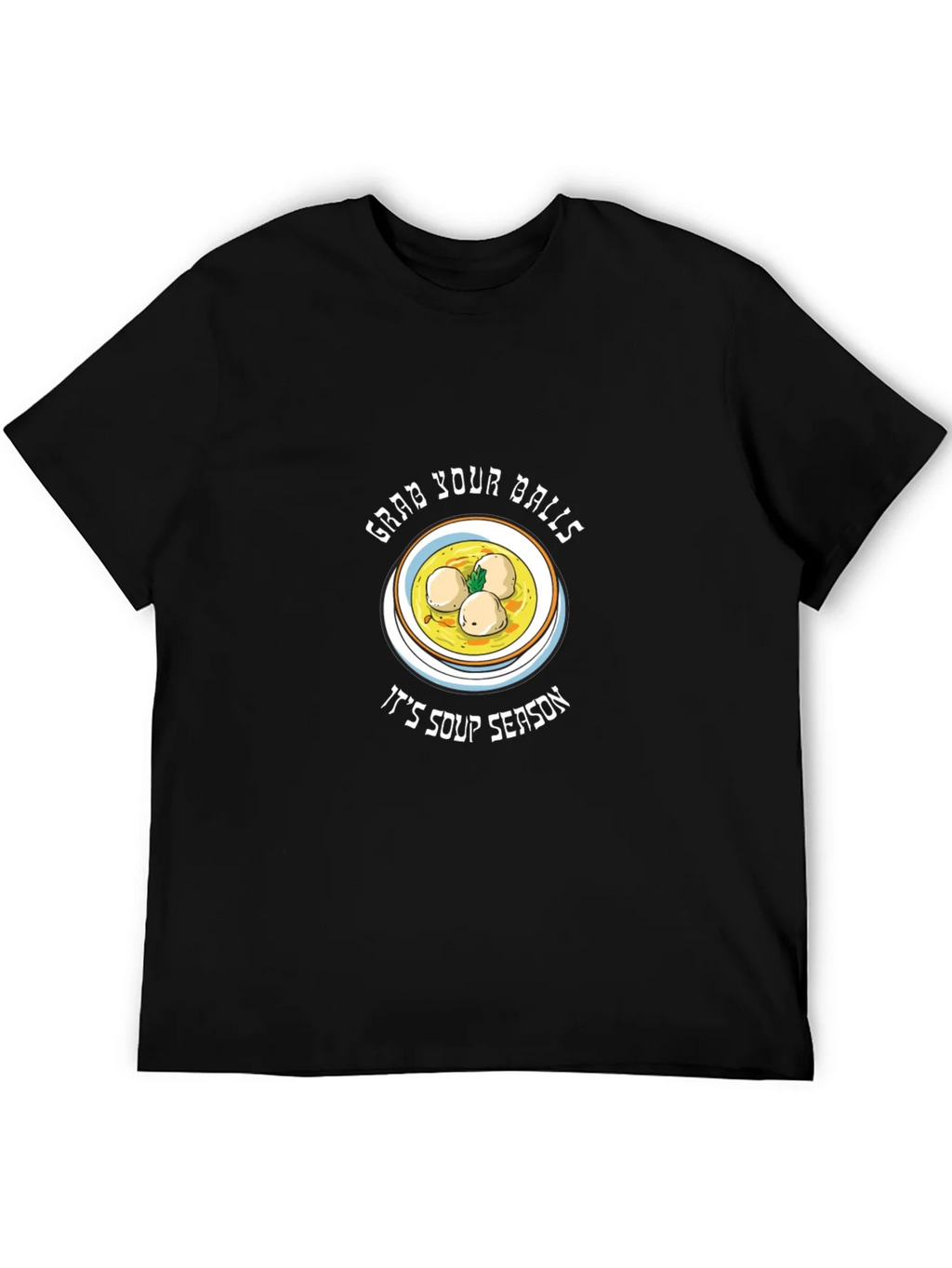 Grab Your Balls Soup Season T-Shirt