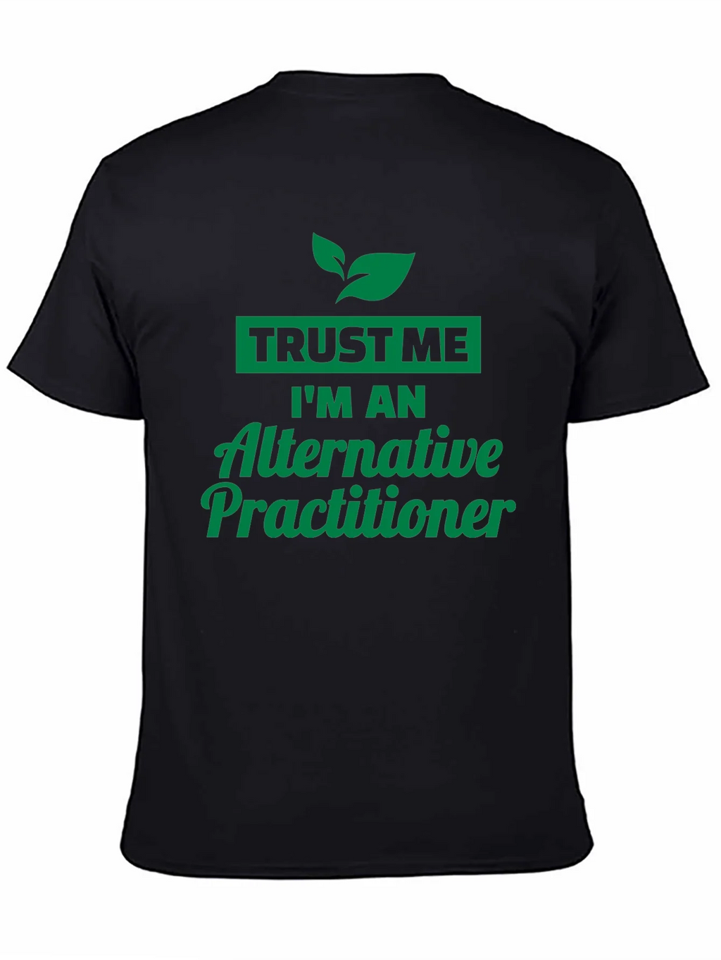 Trust Me Im An Alternative Practitioner Black T-Shirt