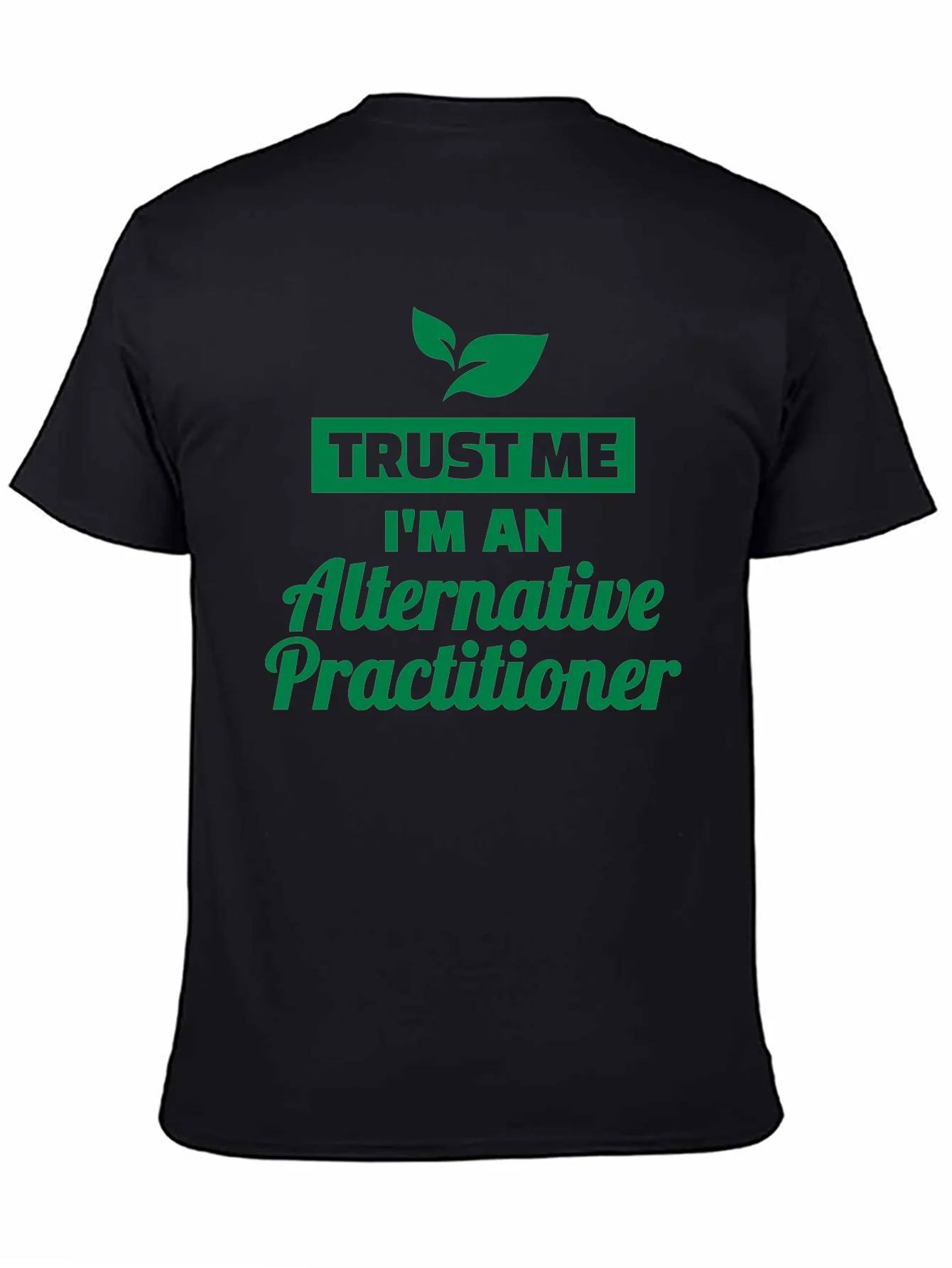 Trust Me Im An Alternative Practitioner Black T-Shirt