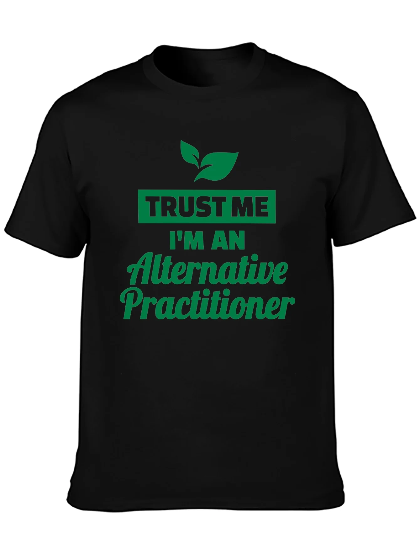Trust Me Im An Alternative Practitioner Black T-Shirt
