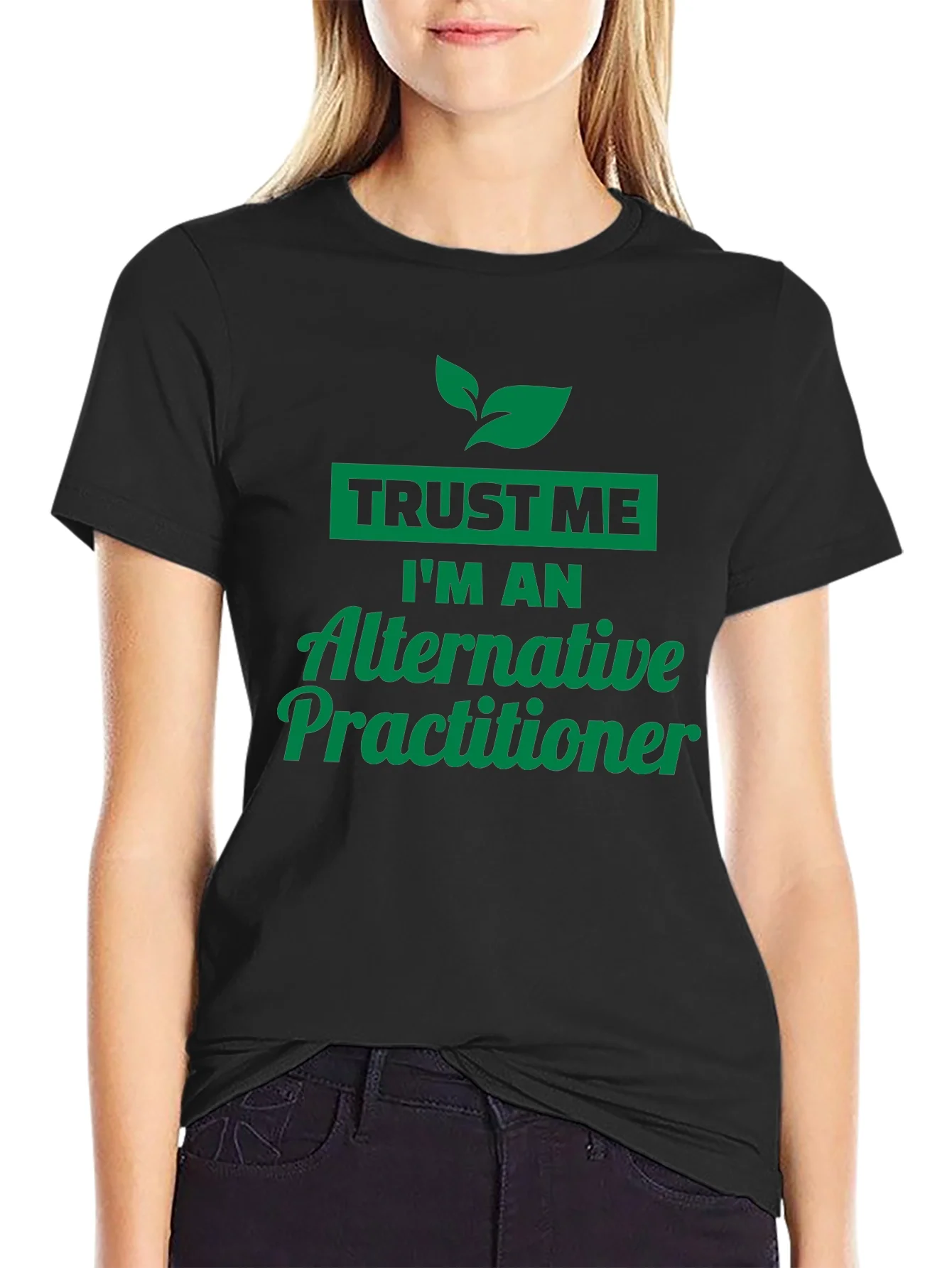 Trust Me Im An Alternative Practitioner Black T-Shirt