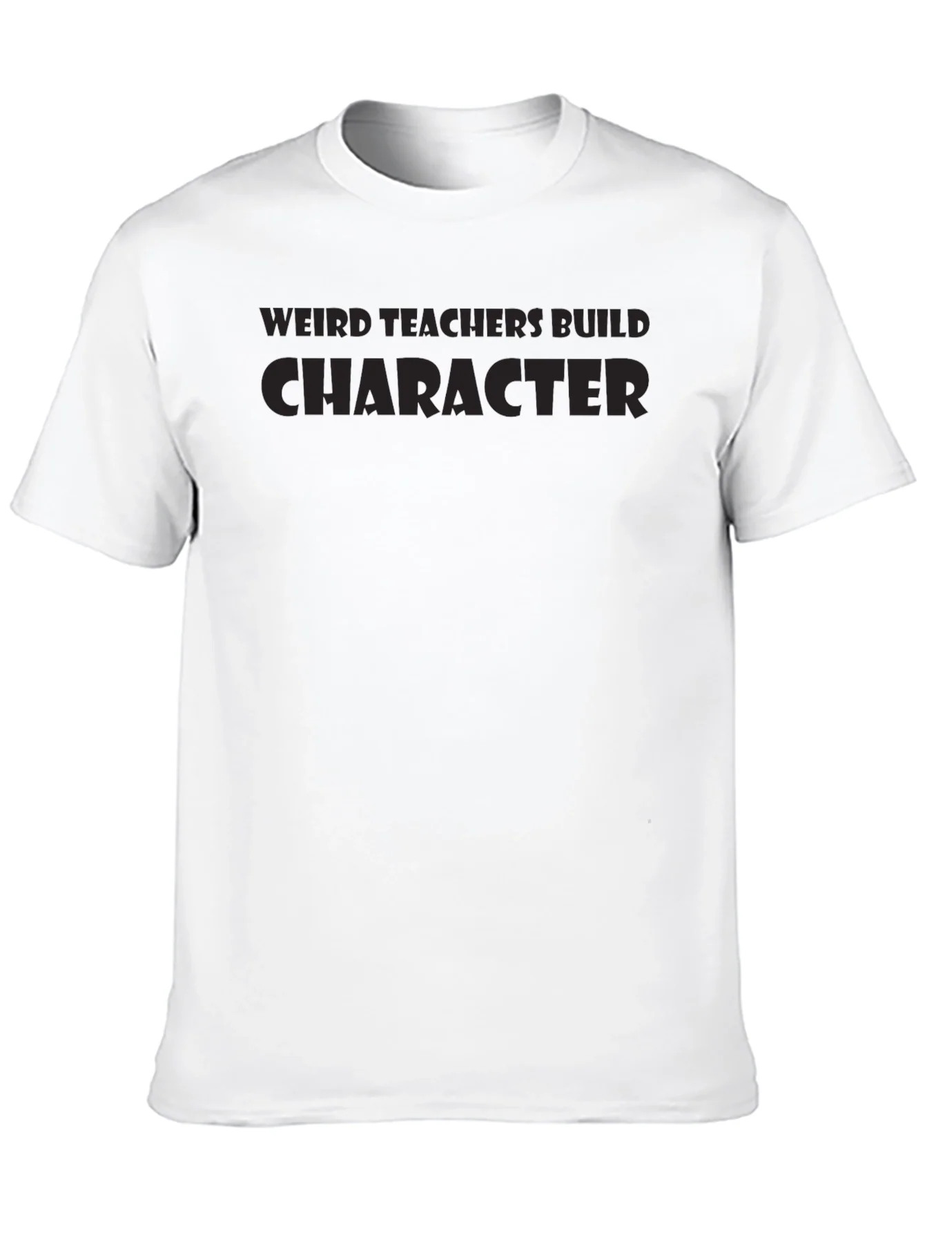 Weird Teachers Build Character T-Shirt