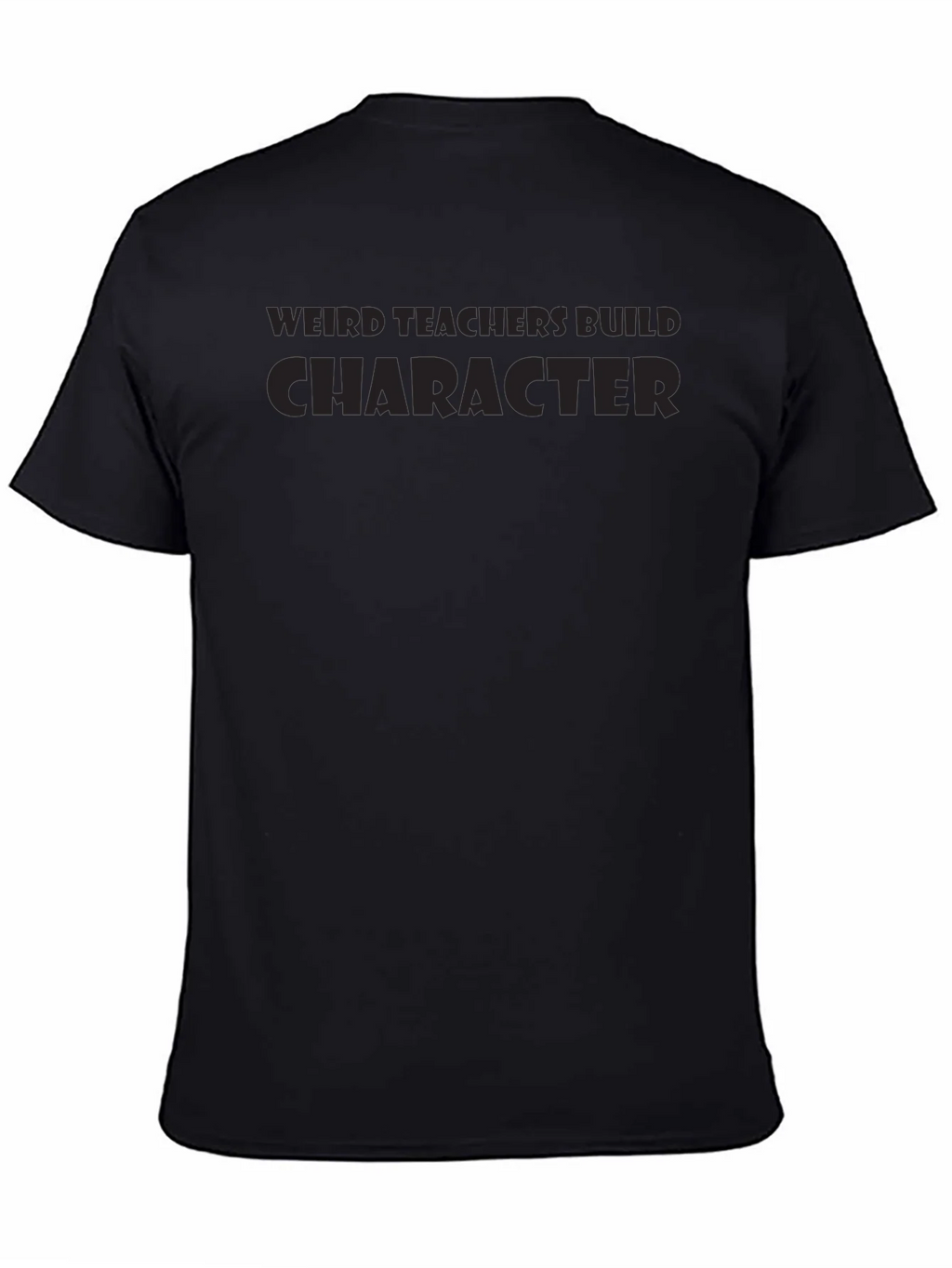 Weird Teachers Build Character T-Shirt