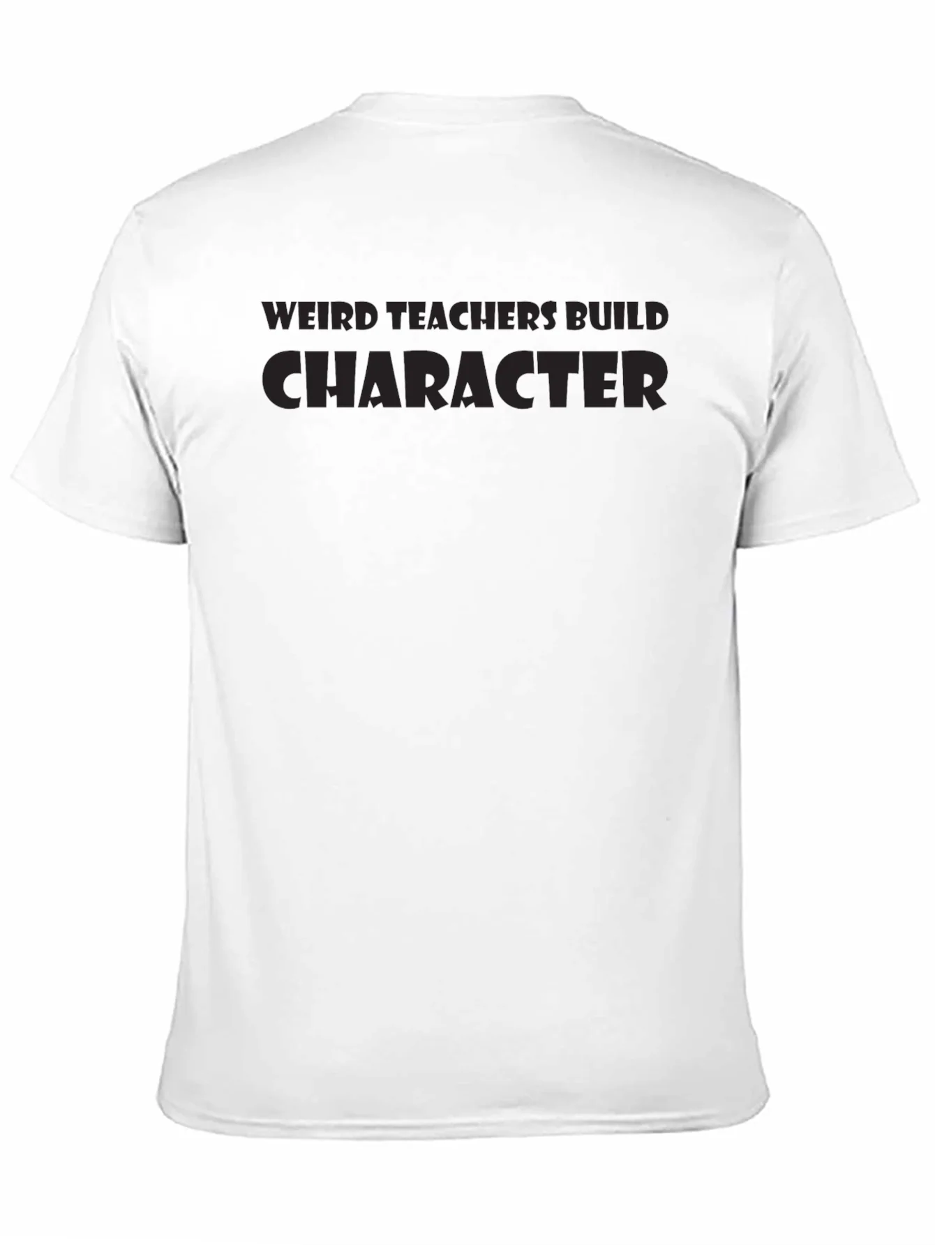 Weird Teachers Build Character T-Shirt