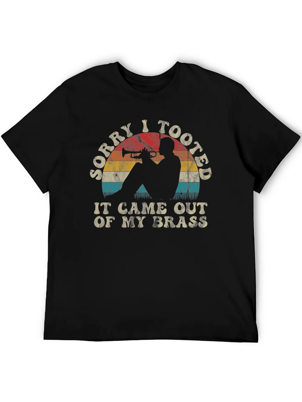 Sorry I Tooted Trumpet Player Graphic Tee
