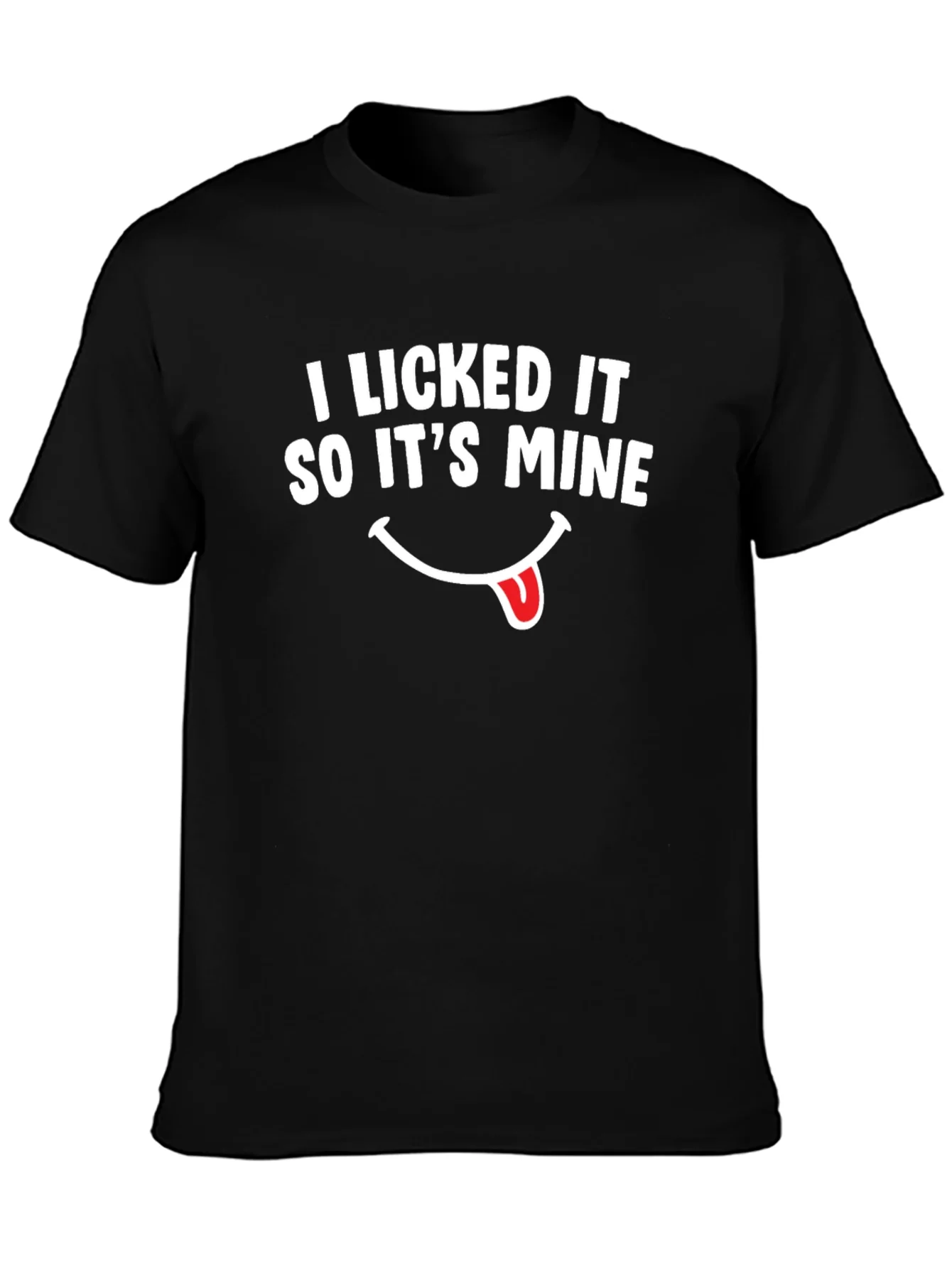 I Licked It So Its Mine T-Shirt - Funny Novelty Tee
