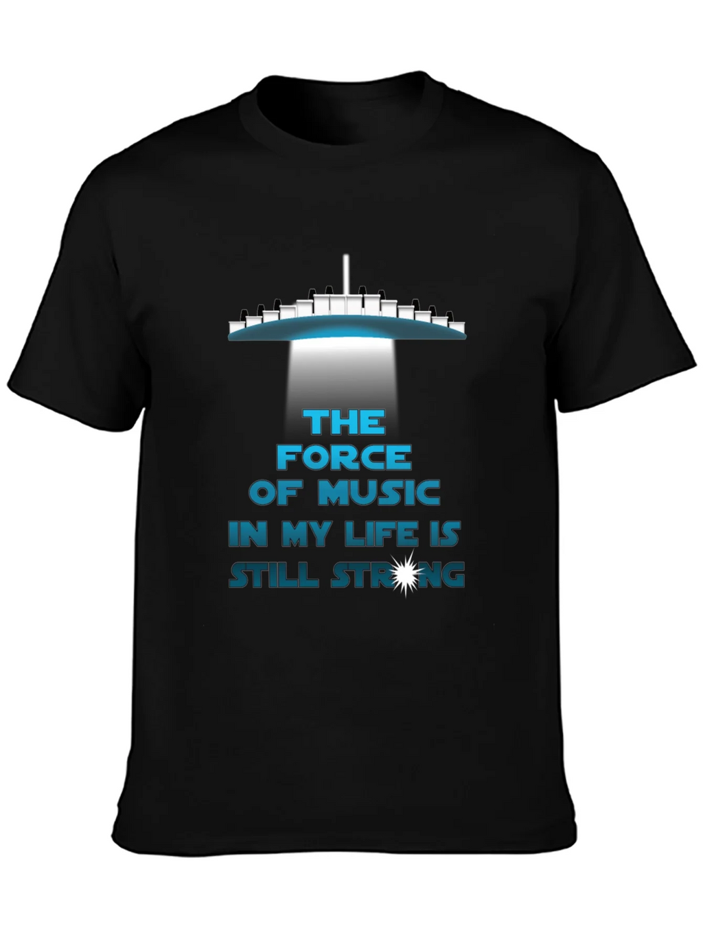 The Force of Music T-Shirt - Still Strong