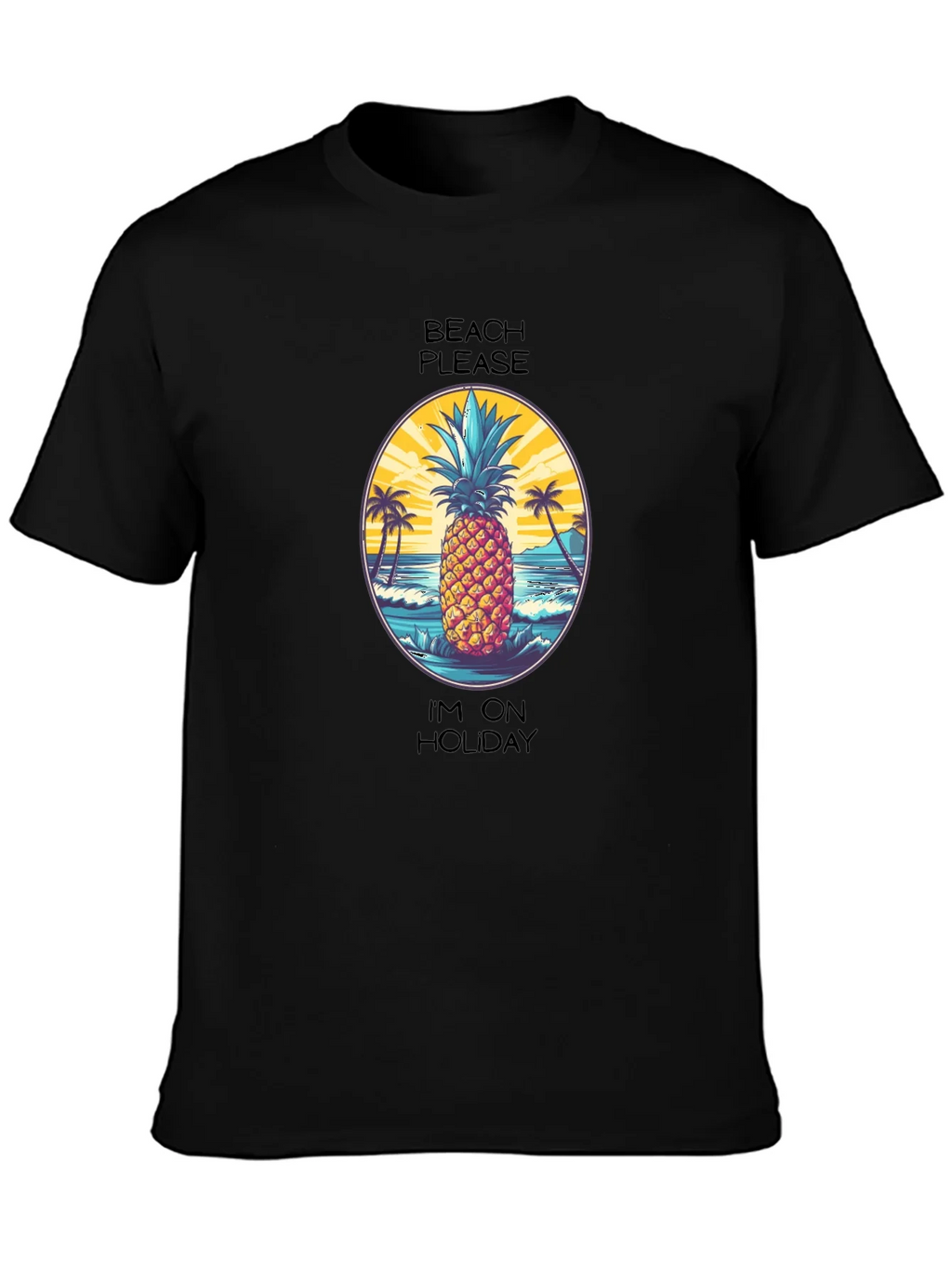 Beach Please Im On Holiday Pineapple T-Shirt