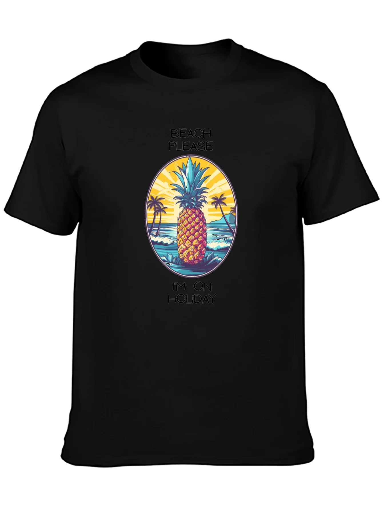 Beach Please Im On Holiday Pineapple T-Shirt