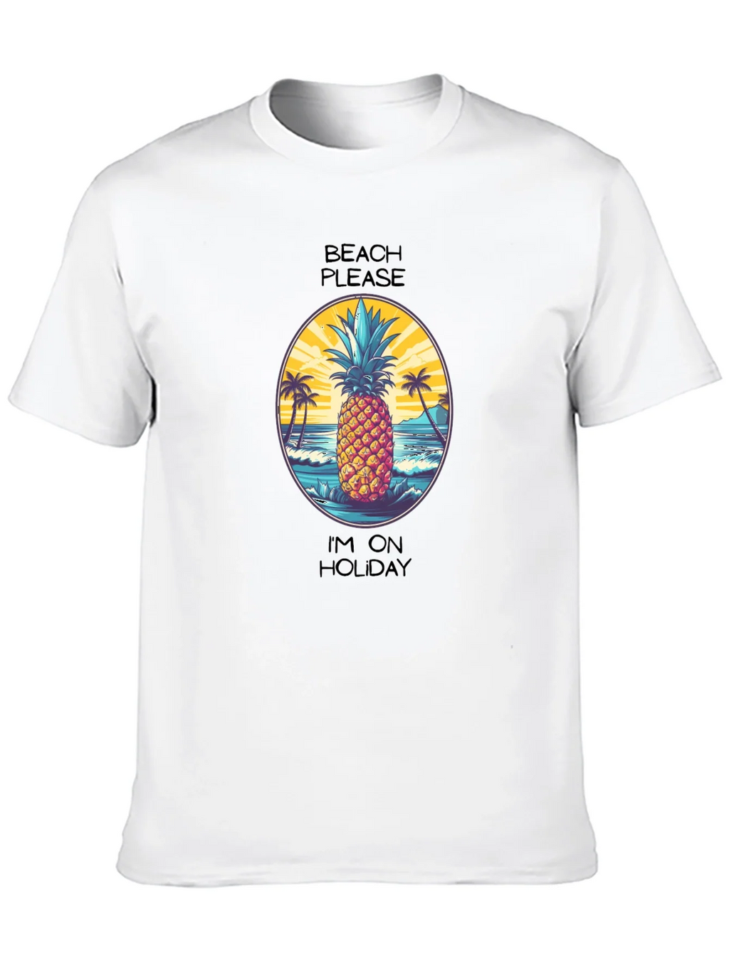 Beach Please Im On Holiday Pineapple T-Shirt