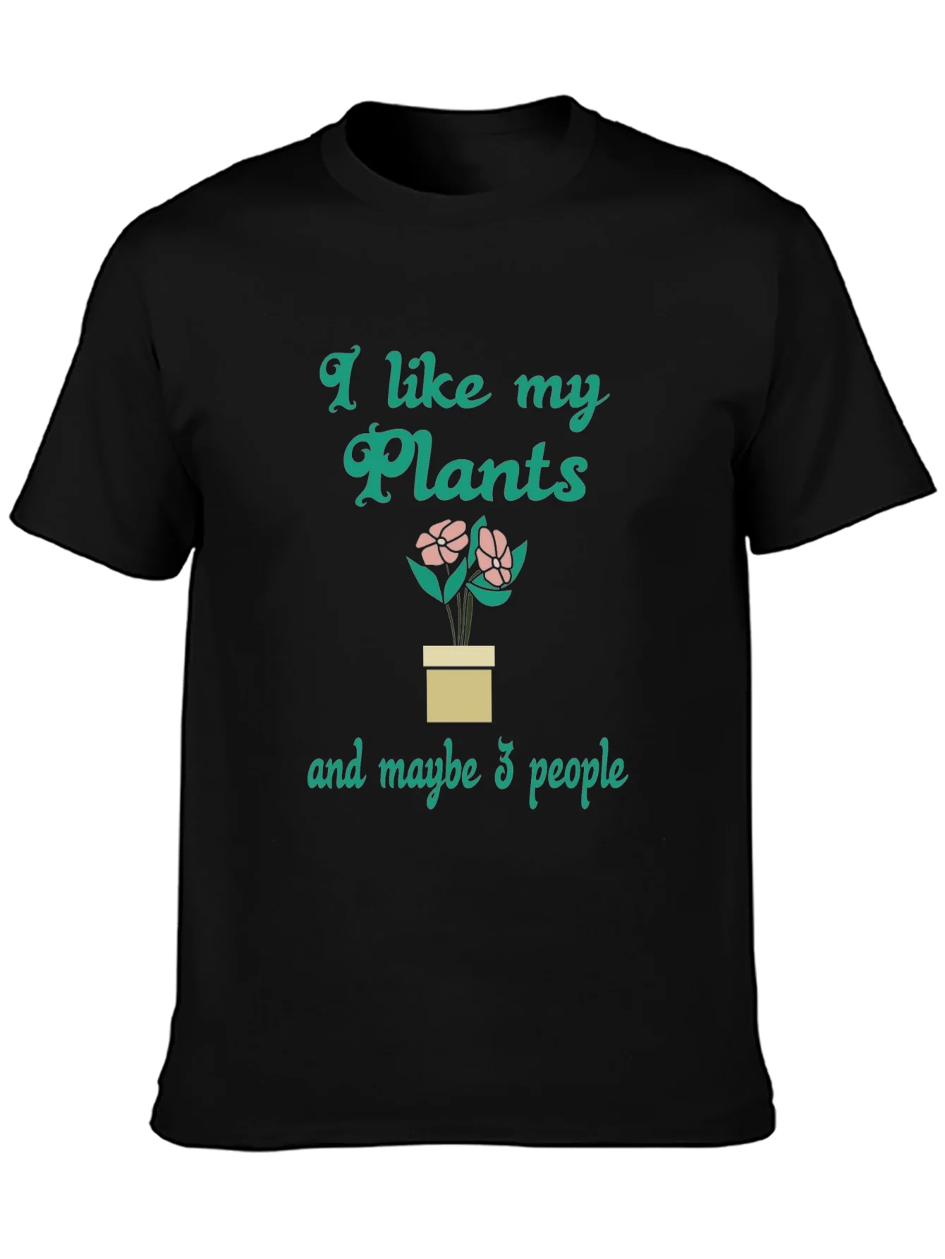 I Like My Plants and Maybe 3 People Graphic T-Shirt