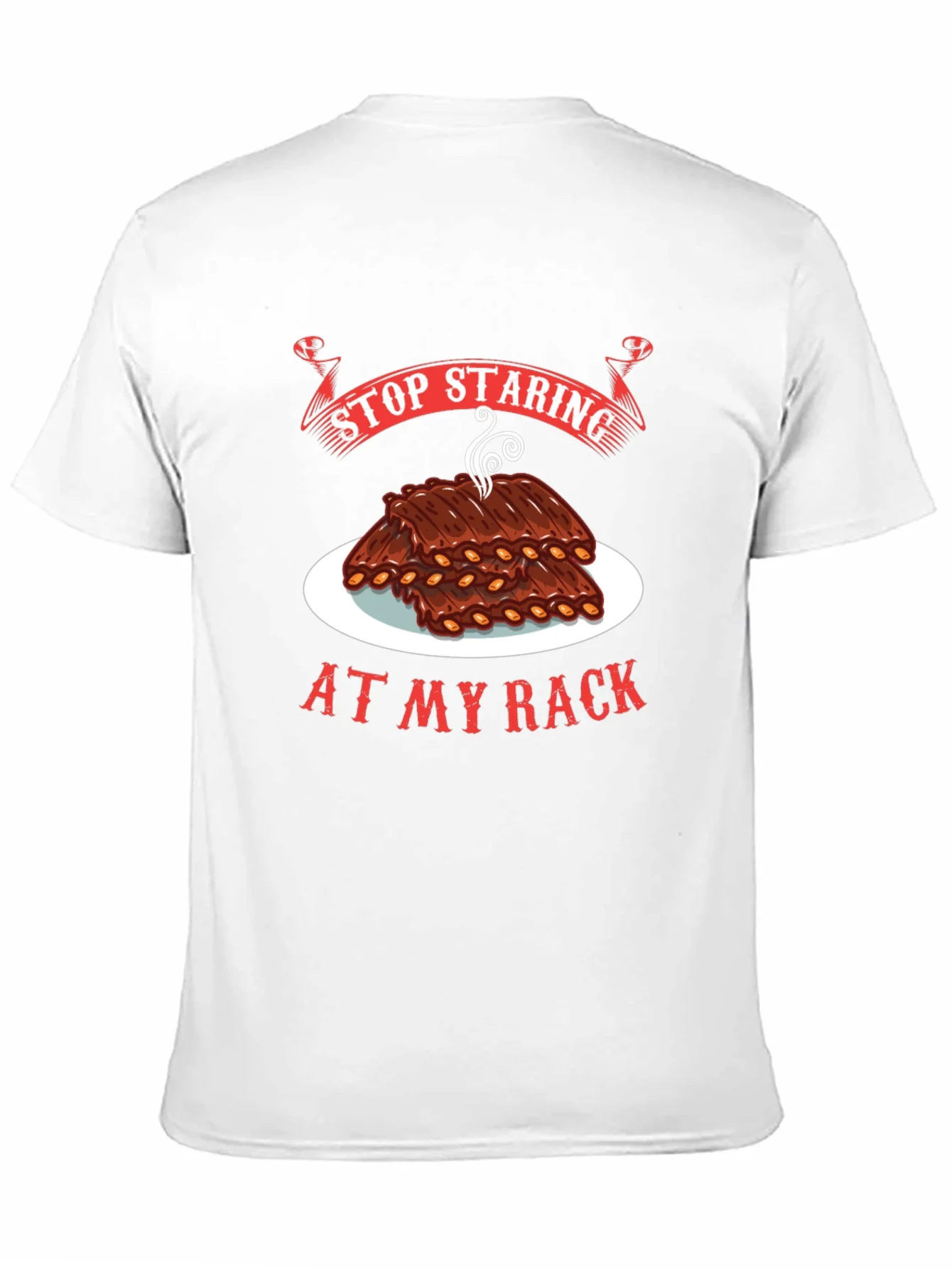 Stop Staring At My Rack T-Shirt - BBQ Ribs