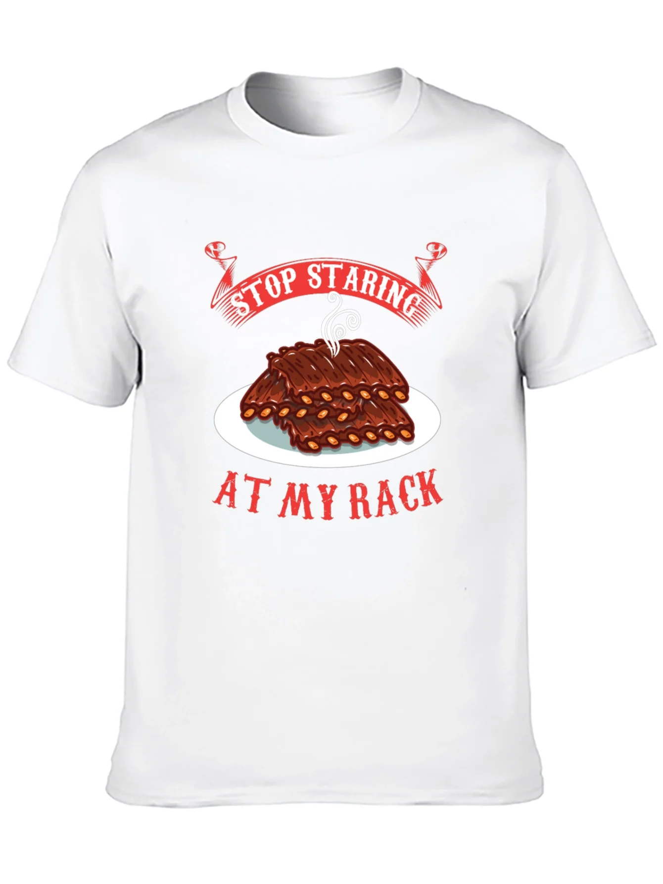 Stop Staring At My Rack T-Shirt - BBQ Ribs