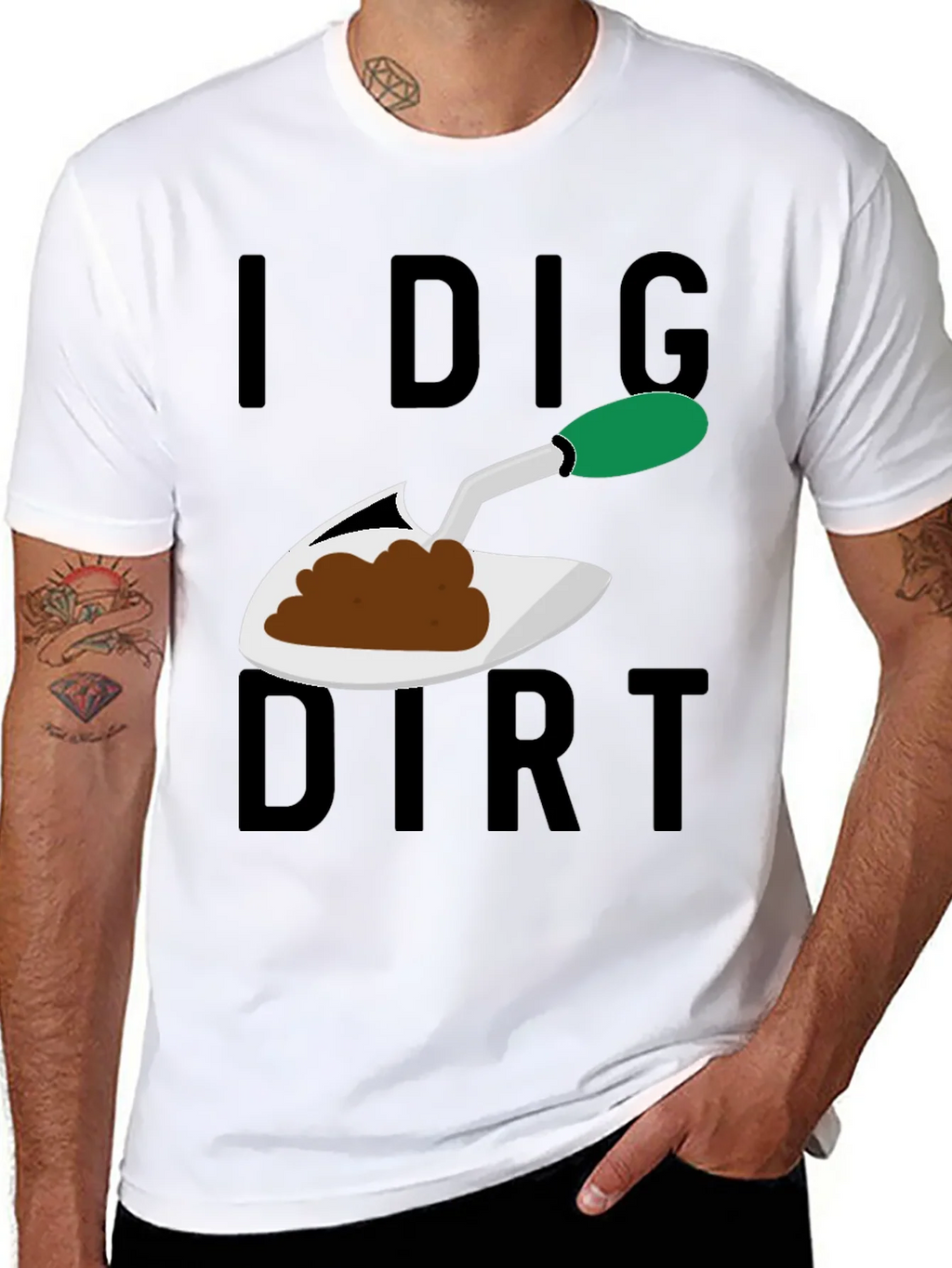 I Dig Dirt T-Shirt - Gardening Humor Tee
