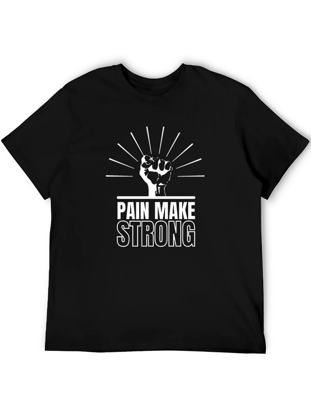 Pain Make Strong T-Shirt - Black Graphic Tee