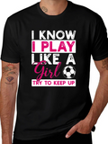 I Know I Play Like a Girl T-Shirt