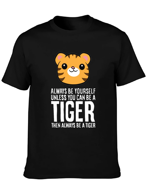 Always Be Yourself Unless You Can Be a Tiger T-Shirt