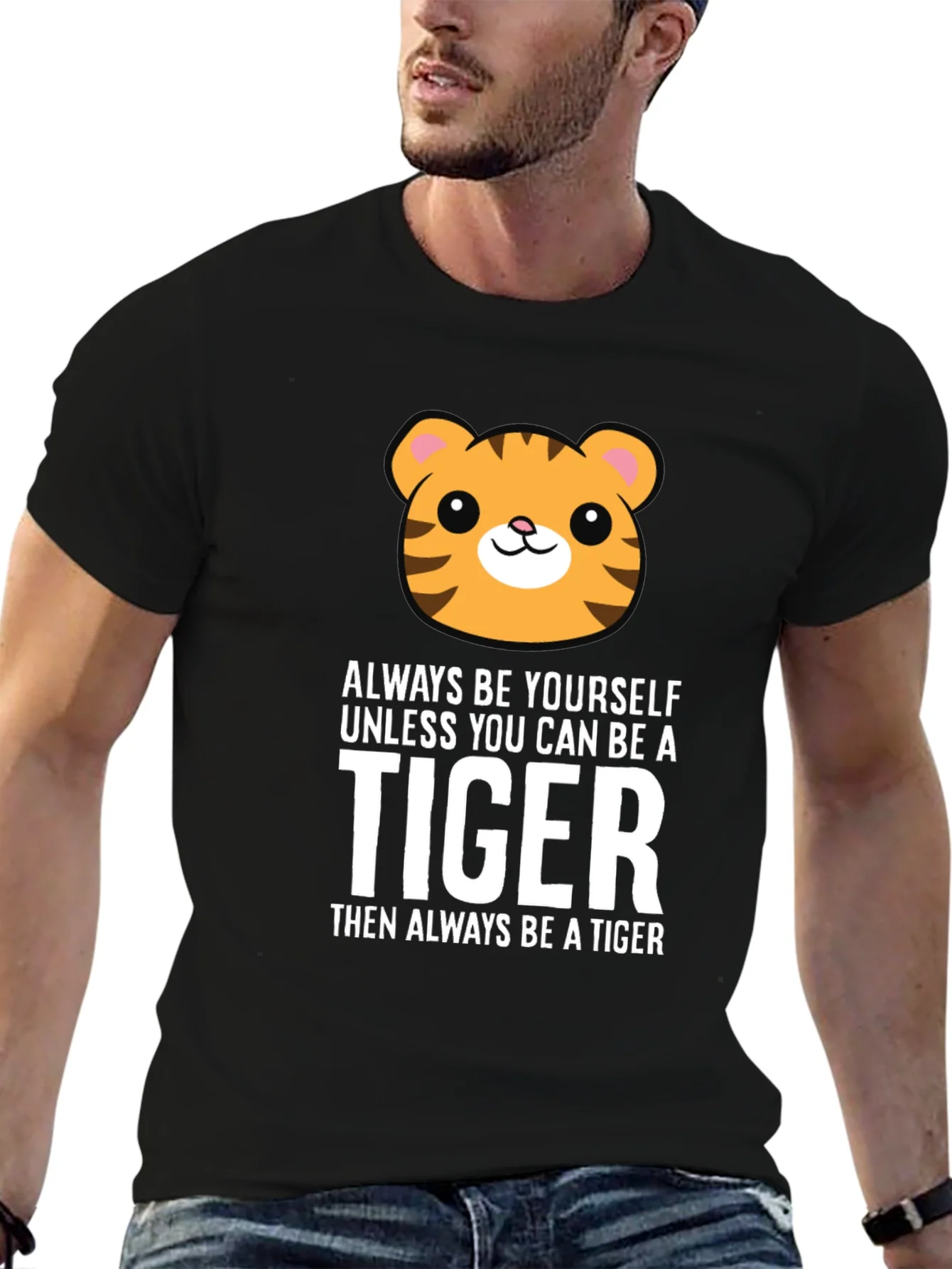 Always Be Yourself Unless You Can Be a Tiger T-Shirt