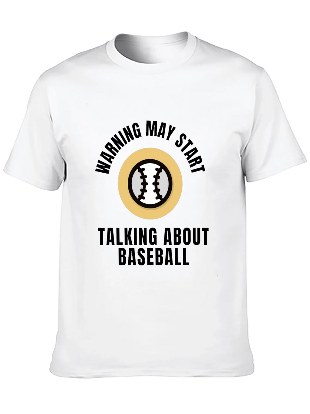 Warning May Start Talking About Baseball T-Shirt