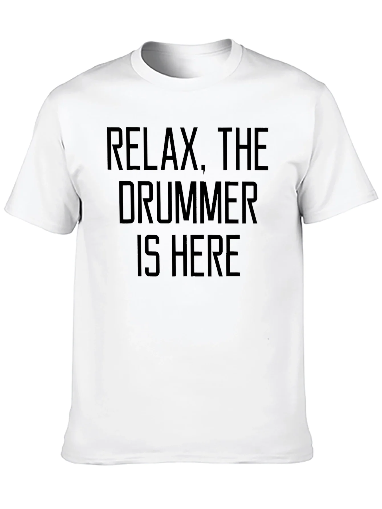 Relax The Drummer Is Here - Funny Musician T-Shirt