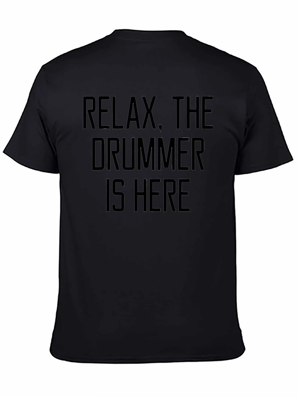 Relax The Drummer Is Here - Funny Musician T-Shirt