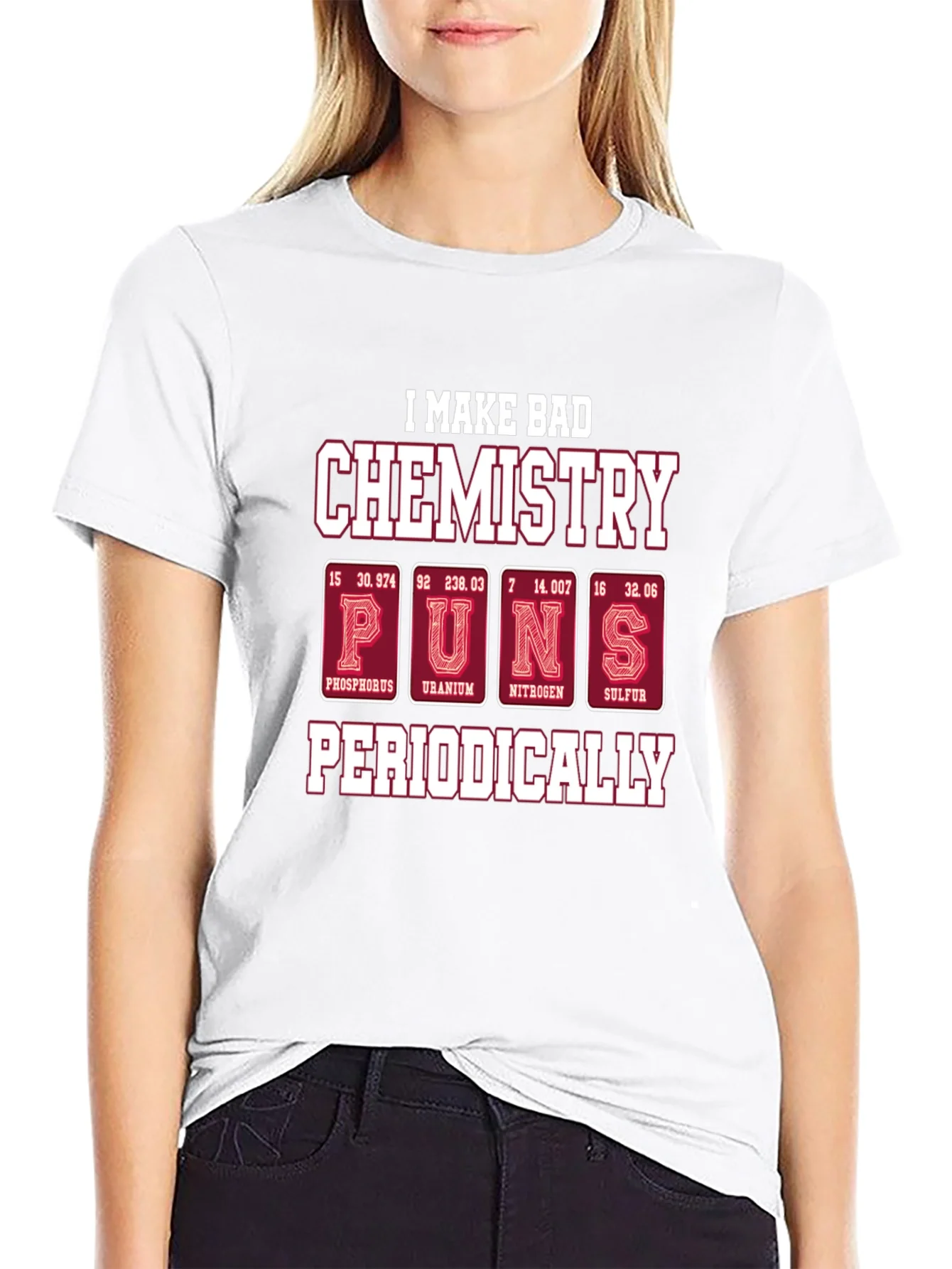 Bad Chemistry Puns T-Shirt - Periodic Table Humor