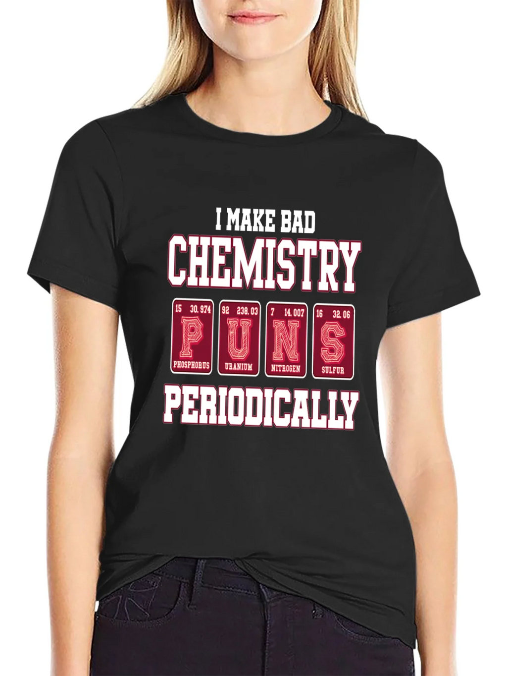 Bad Chemistry Puns T-Shirt - Periodic Table Humor