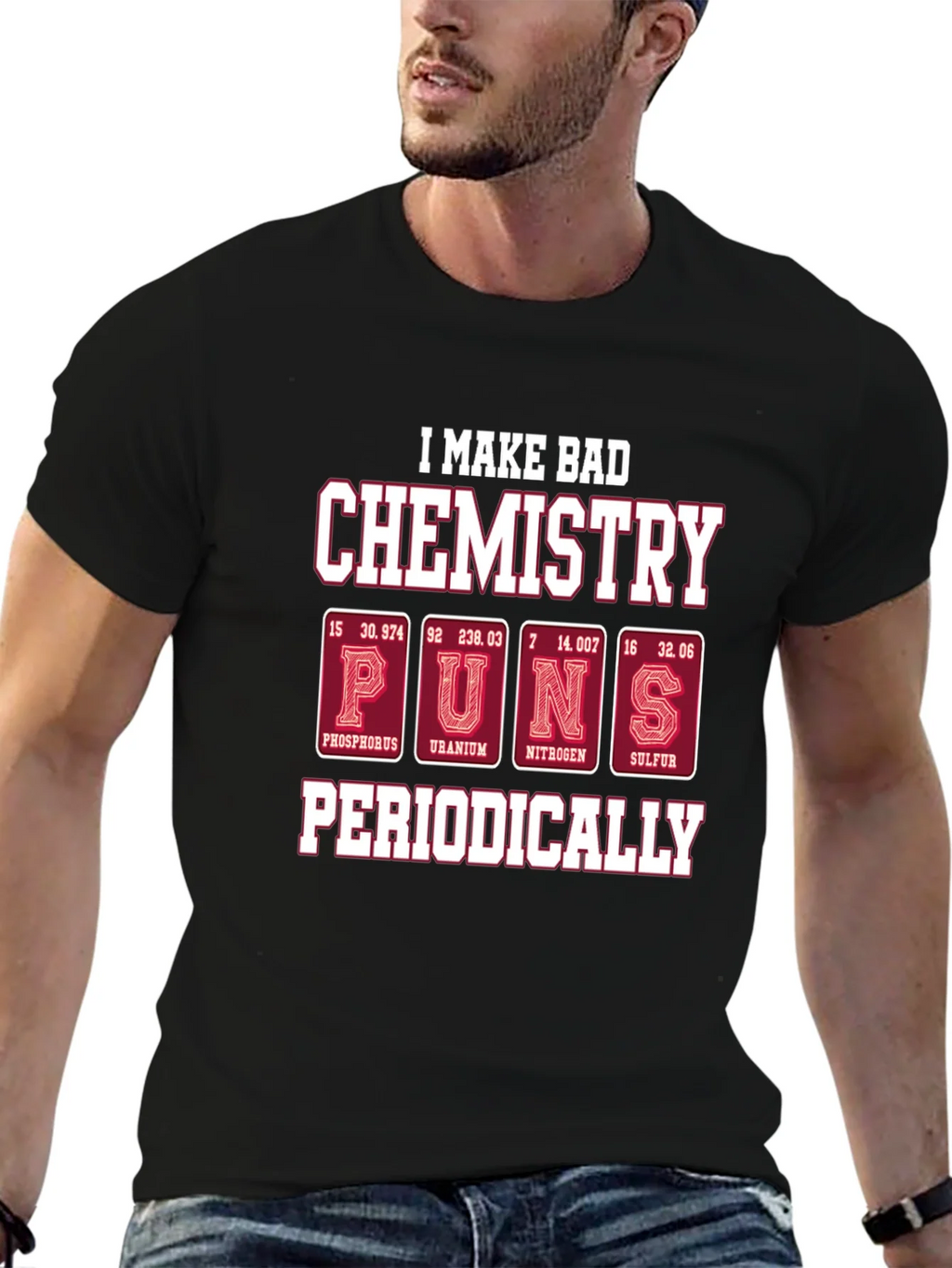 Bad Chemistry Puns T-Shirt - Periodic Table Humor
