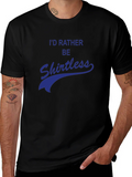 Id Rather Be Shirtless Graphic Tee