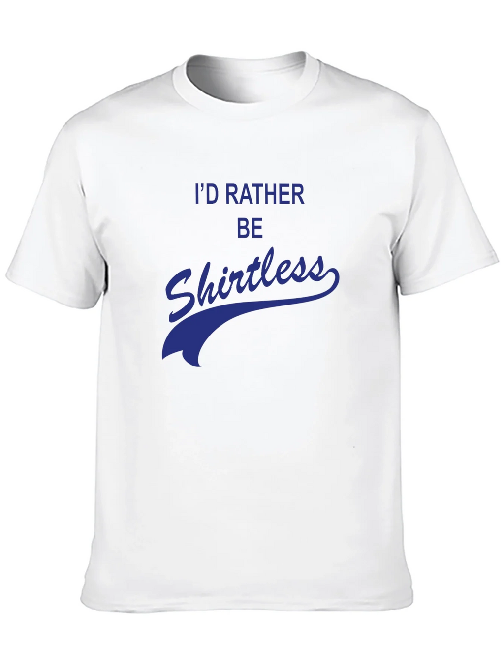 Id Rather Be Shirtless Graphic Tee